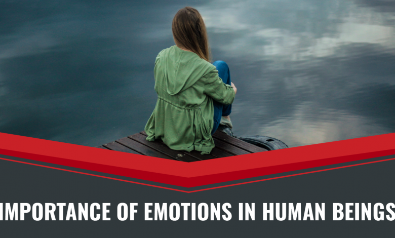 Importance of emotions in human beings
