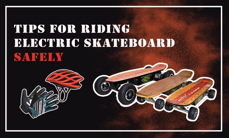 Tips for Riding Electric Skateboard Safely