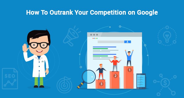 12 SEO Tips to Help You Outrank Your Competitors on Google