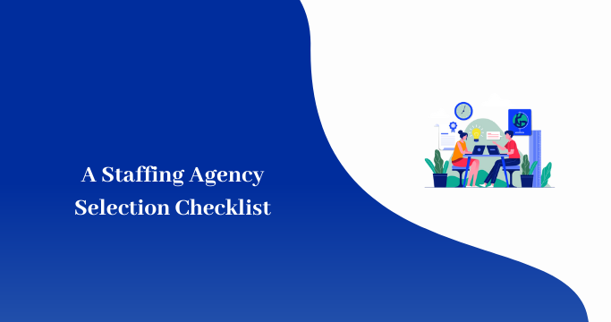 A Staffing Agency Selection Checklist