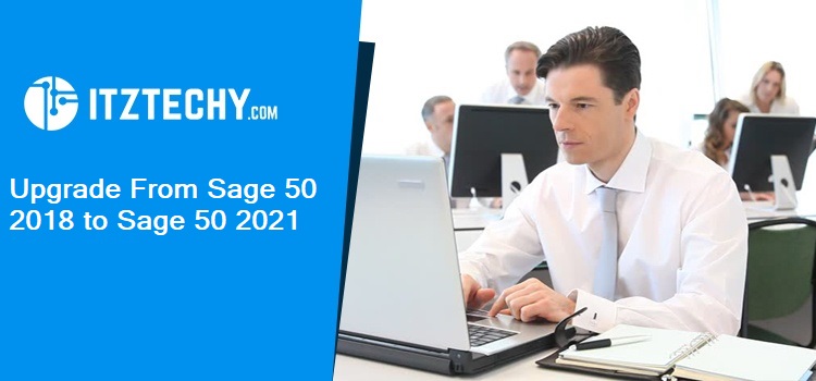 Upgrade From Sage 50 2018 to Sage 50 2021