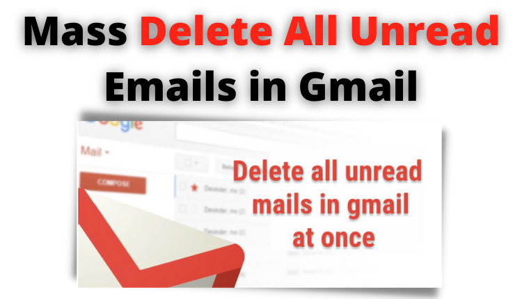 mass delete all unread emails in gmail