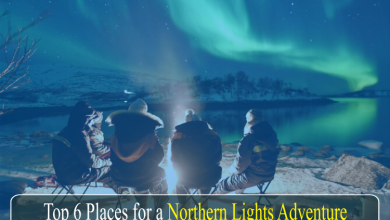 Top 6 Places for a Northern Lights Adventure