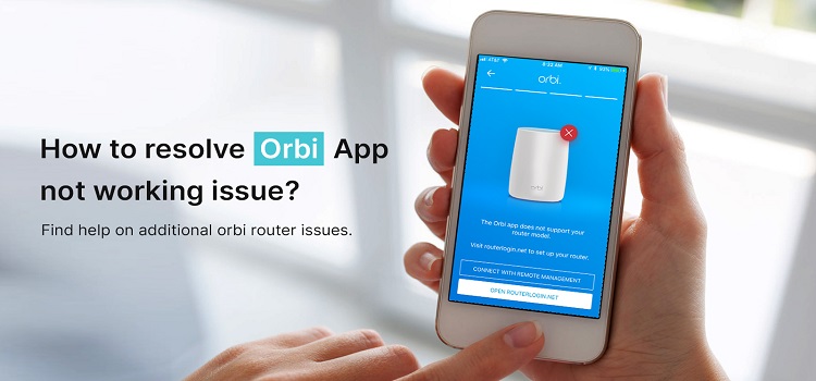 How to resolve Orbi App not working issue