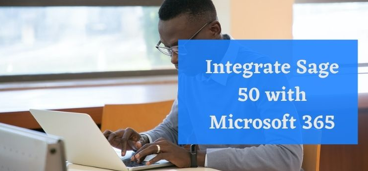 Integrate Sage 50 with Microsoft 365